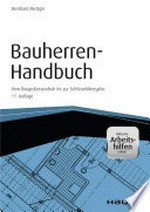 Bauherren-Handbuch: vom Baugrubeaushub bis zur Schlüsselübergabe