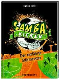 ¬Die¬ Samba Kicker 04 Ab 8 Jahren: Der entführte Stürmerstar