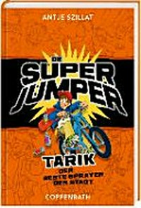 ¬Die¬ Super-Jumper 03 Ab 10 Jahren: Tarik, der beste Sprayer der Stadt