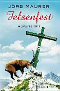 Felsenfest [Kommissar Jennerweins 6. Fall] ; Alpenkrimi