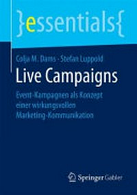 Live Campaigns: Event-Kampagnen als Konzept einer wirkungsvollen Marketing-Kommunikation
