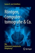 Röntgen, Computertomografie & Co. wie funktioniert medizinische Bildgebung?