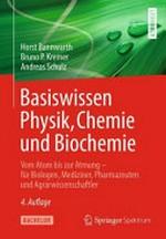 Basiswissen Physik, Chemie und Biochemie: Vom Atom bis zur Atmung - für Biologen, Mediziner, Pharmazeuten und Agrarwissenschaftler