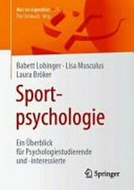 Sportpsychologie: ein Überblick für Psychologiestudierende und -interessierte
