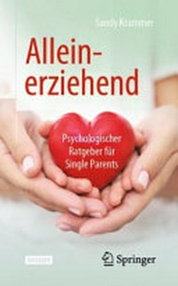 Alleinerziehend: psychologischer Ratgeber für Single Parents