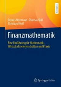Finanzmathematik: eine Einführung für Mathematik, Wirtschaftswissenschaften und Praxis