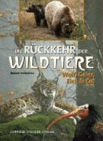 ¬Die¬ Rückkehr der Wildtiere: Wolf, Geier, Elch & Co.