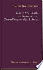 Wozu Religion? Antworten auf Grundfragen des Lebens: Wiener Vorlesungen im Rathaus; Bd. 173
