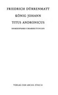 Werkausgabe [Band 11] König Johann ; Titus Andronicus: Shakespeare-Umarbeitungen