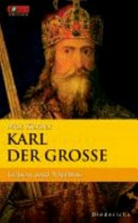 Karl der Grosse: Leben und Mythos