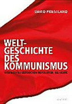 Weltgeschichte des Kommunismus: von der Französischen Revolution bis heute