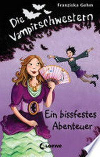 ¬Ein¬ bissfestes Abenteuer: Die Vampirschwestern ; 2