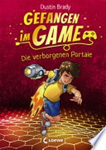 Gefangen im Game - Die verborgenen Portale: Kinderbuch für Jungen und Mädchen ab 8 Jahre