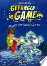 Gefangen im Game - Angriff der Unsichtbaren: Kinderbuch für Jungen und Mädchen ab 8 Jahre