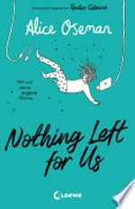 Nothing Left for Us (deutsche Ausgabe von Radio Silence) Heartstopper Autorin Alice Oseman begeistert mit ihrem bewegenden Roman über Podcasts, Leistungsdruck und wahre Freundschaft