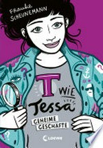 T wie Tessa (Band 3) - Geheime Geschäfte: Cooler Agentenroman von Frauke Scheunemann für Kinder ab 11 Jahren