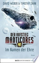 Der Aufstieg Manticores: Im Namen der Ehre: Roman
