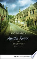 Agatha Raisin und der tote Friseur: Kriminalroman