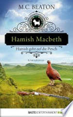 Hamish Macbeth geht auf die Pirsch: Hamish Macbeth ; 2 ; Kriminalroman