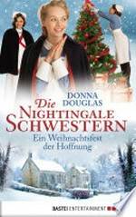 Ein Weihnachtsfest der Hoffnung: Die Nightingale Schwestern; [7] ; Roman