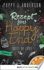 Taste of Love - Rezept fürs Happy End: Roman