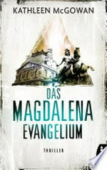Das Magdalena-Evangelium: Thriller