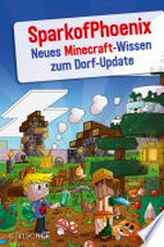 SparkofPhoenix: Neues Minecraft-Wissen zum Dorf-Update