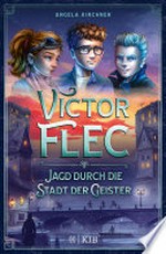 Victor Flec - Jagd durch die Stadt der Geister: Band 1