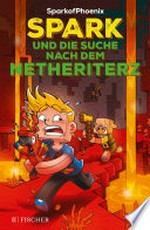 SparkofPhoenix: Spark und die Suche nach dem Netheriterz (Minecraft-Roman Band 2)
