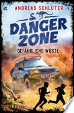 Dangerzone - Gefährliche Wüste: Spannung und Abenteuer für Jungs und Mädchen ab 10 Jahren
