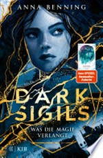 Dark Sigils - Was die Magie verlangt: Band 1