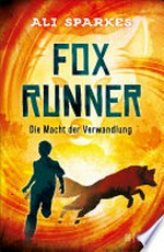 Fox Runner - Die Macht der Verwandlung (Band 1)