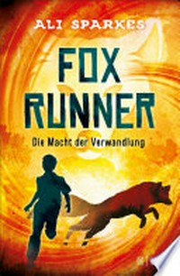 Fox Runner - Die Macht der Verwandlung (Band 1)