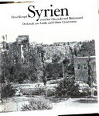 Syrien zwischen Alexander und Mohammed: Denkmale aus Antike u. frühem Christentum