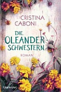 Die Oleanderschwestern: Roman