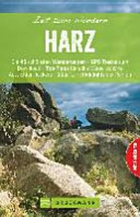 Harz: die 40 schönsten Wanderungen - GPS-Tracks zum Download - Top-Tipps zu romantischen Burgen und erfrischenden Seen - Highlights der Region ; [mit Faltkarte]