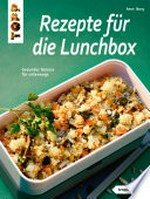 Rezepte für die Lunchbox: gesunder Genuss für unterwegs