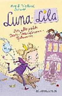 Luna-Lila - das allergrößte Beste-Freundinnen-Geheimnis Ab 8 Jahren