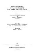 Bibliographie zur Geschichte der Mark Brandenburg Teil VI: Berichtigungen und Nachträge, Orts- und Personenregister