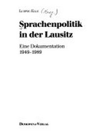 Sprachenpolitik in der Lausitz: eine Dokumentation 1949 - 1989