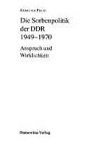 Die Sorbenpolitik der DDR - 1949-1970: Anspruch und Wirklichkeit