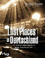 Lost Places in Deutschland: ein merkwürdiges Bilderbuch längst vergessener Orte
