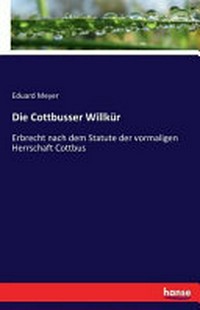 Die Cottbusser Willkür: Erbrecht nach dem Statute der vormaligen Herrschaft Cottbus