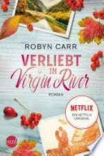Verliebt in Virgin River: A Virgin River Novel