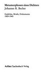 Metamorphosen eines Dichters: Gedichte, Briefe, Dokumente 1909 - 1945