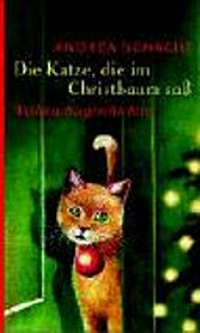 ¬Die¬ Katze, die im Christbaum saß: Weihnachtsgeschichten