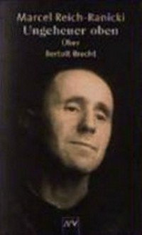 Ungeheuer oben: über Bertolt Brecht