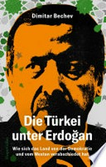 Die Türkei unter Erdoğan - Wie sich das Land von der Demokratie und vom Westen verabschiedet hat
