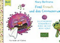 Fred Frosch und das Coronavirus: Illustriertes Kinderbuch rund um das neue Virus