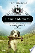 Hamish Macbeth lässt sich nicht um den Finger wickeln: Kriminalroman